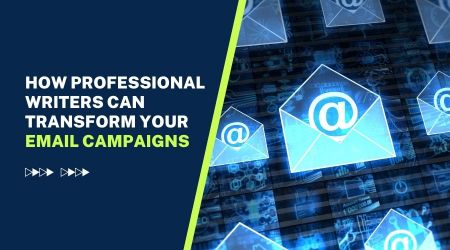 How Professional Writers Can Transform Your Email Campaigns