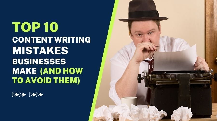 10 Content Writing Mistakes Businesses Make (And How to Avoid Them)